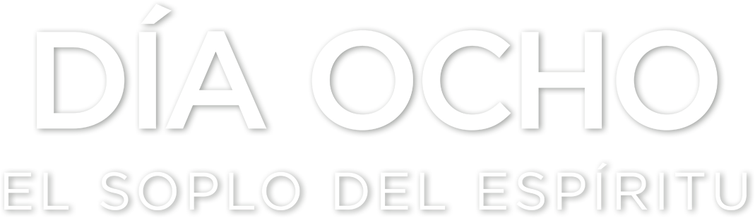 DIA OCHO. El Soplo del Espíritu